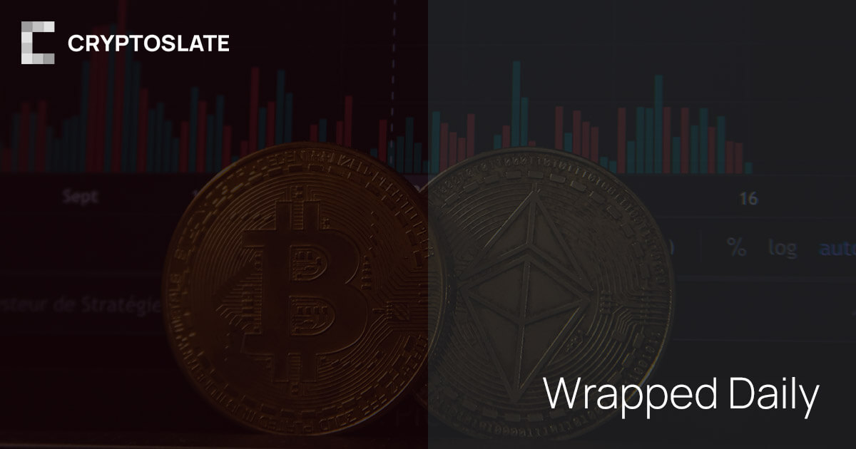 CryptoSlate Wrapped Daily: 3AC founders building new exchange; SBF maligned by ex-FTX US president