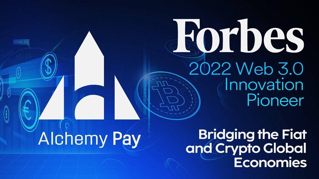 فوربس جایزه پیشگام نوآوری Alchemy Pay Web3 را می دهد – انتشار مطبوعاتی بیت کوین نیوز