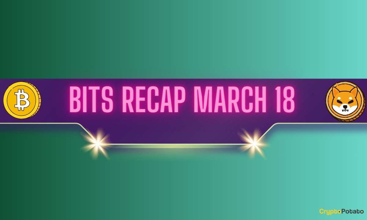 پیش‌بینی‌های قیمت ریپل، تحولات شیبا اینو (SHIB) و موارد دیگر: خلاصه بیت‌ها در 18 مارس