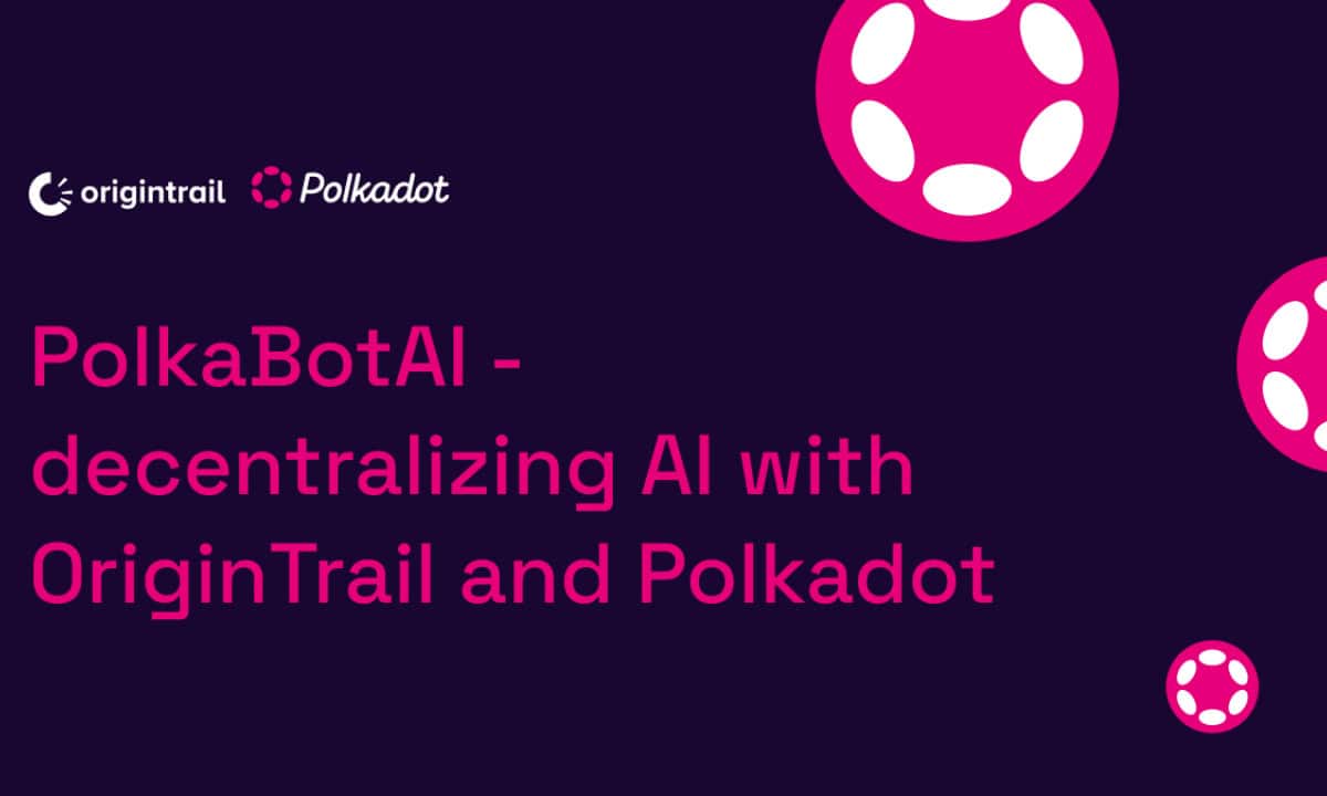 غیرمتمرکز کردن هوش مصنوعی با OriginTrail و Polkadot